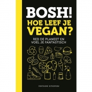 Uitgeverij Fontaine Bosh! Hoe Leef je Vegan Red de planeet en voel je fantastisch