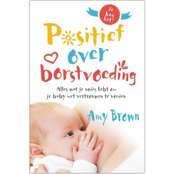 Uitgeverij Samsara Positief Over Borstvoeding Alles wat je nodig hebt om je baby met vertrouwen te voeden