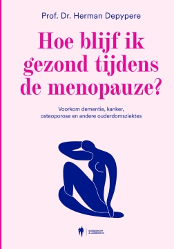 Uitgeverij Borgerhoff & Lamberigts Comment rester en bonne santé pendant la ménopause ? Un livre incontournable pour toutes les femmes, avec des conseils basés sur les dernières découvertes scientifiques