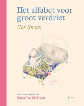 Uitgeverij Borgerhoff & Lamberigts Het Alfabet voor Groot Verdriet Warm geïllustreerd woordenboek dat kinderen helpt praten over de dood en rouw