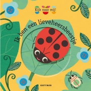 Uitgeverij Gottmer Ik ben een Lieveheersbeestje Eerste natuurboekje op peuterniveau