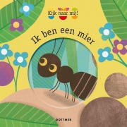 Uitgeverij Gottmer Ik ben een Mier (1j+) Eerste natuurboekje op peuterniveau