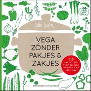 Uitgeverij Fontaine Vega Zonder Pakjes & Zakjes 115 makkelijke vegetarische recepten voor elke dag