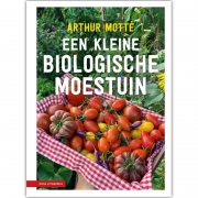 Uitgeverij KNNV Een Kleine Biologische Moestuin Inspirerende rondleiding door de tuin van Arthur, in alle seizoenen