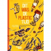 Uitgeverij Fontaine Dit Was De Plastictijd Over een smerig soepzooitje & jonge helden