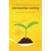 Uitgeverij Pumbo 77 Fabels & Feiten rond Plantaardige Voeding Overzichtelijk naslagwerk in vijf hoofdthema’s