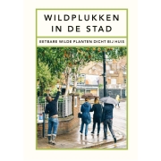 Uitgeverij Noordboek Wildplukken in de Stad Eetbare wilde planten dicht bij huis