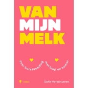 Uitgeverij Borgerhoff & Lamberigts Van Mijn Melk Over borstvoeding, met hulp en humor